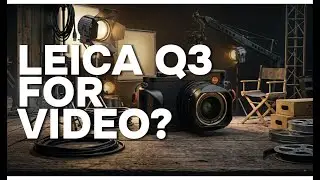 Leica Q3: Ultimate Video Settings for Cinematic Quality