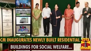 CM Jayalalithaa Inaugurates Newly Built Residential Buildings For Social Welfare & ICDS Workers...