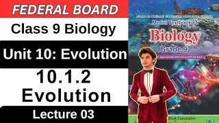 Chapter 10 Evolution | Evolution | Class 9 Biology Federal Board New Book 2025 NBF