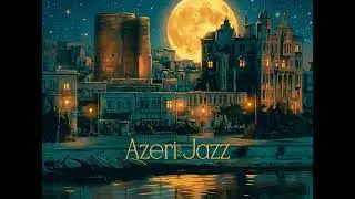 Azerbaijani Jazz Mix – Ethnic Jazz | Session 7 (From Mugam Jazz to Boom Bap) | 1 Hour