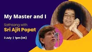 My master and I - Sathsang with Sri Ajit Popat