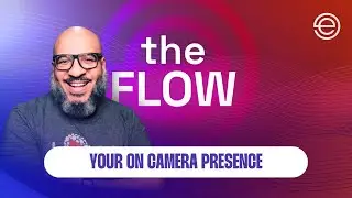 Improving On-Camera Presence | The Flow