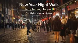 New Year&rsquo;s Night Walk in Dublin ,Ireland | Temple Bar Street Vibes