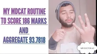My MDCAT routine for scoring 186 marks and aggregate 93.7818@mr.docto.r