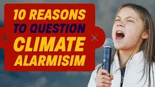 10 Reasons to Question Climate Alarmism