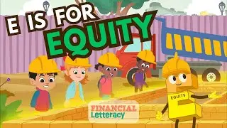 E is for Equity | Learn About Ownership & Wealth for Kids | Financial Letteracy