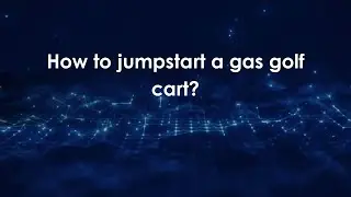 How to jumpstart a gas golf cart?