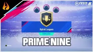 SBC HYBRID LEAGUES: PRIME NINE | FIFA 19 #FireNation #FIFA19