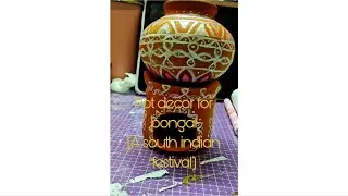 A pot decor for shankranthi (Pongal a south indian festival )