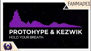 [Dubstep] - Protohype & Kezwik - Don't Hold Your Breath [Monstercat Fanmade]