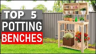 Top 5 Best Potting Benches in 2025