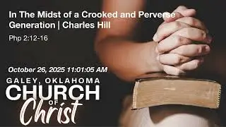 In The Midst of a Crooked and Perverse Generation | Charles Hill