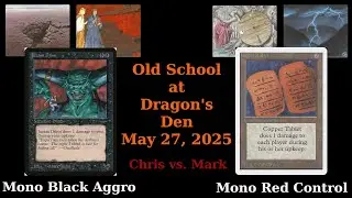 Old School at Dragon's Den - 05/27/25 - Rd. 1 - Mono R Control vs Mono B Aggro