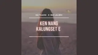 Ken nang kalungset e (feat. Mk Haokip)