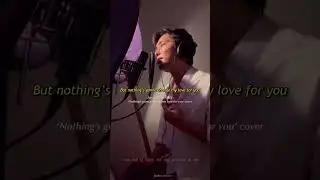 A.C.E Junhee Cover ‘Nothing’s gonna change my love for you’ English Lyrics