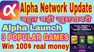 Alpha Network | Alpha Network new update | Alpha Network launch 3 game play win real money | alpha