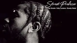 Pop Smoke Ft. Fetty Luciano & Rowdy Rebel - Street Professor [Full Unreleased Song] HQ Best Quality