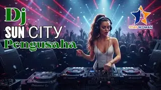 Dj Virall Di TikTok 2026 SUN СІТУ Pengusaha ( Official Music Video ) 𝙎𝙩𝙖𝙧 𝙒𝙤𝙢𝙖𝙣 𝙊𝙛𝙛𝙞𝙘𝙞𝙖𝙡