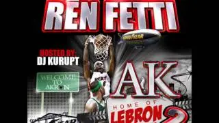 Ren-Fetti - AKRON Feat. Ampichino, Ace 2ce [NEW] 2012 {A-K HOME OF LEBRON VOL.2}