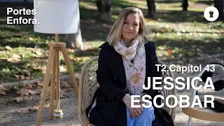 CAPÍTOL 43 | Portes Enfora: Jessica Escobar