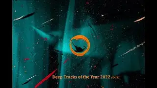 Deep Tracks of the Year 2022 so far Part 1