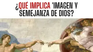 ¿Qué Implica 'Imagen y Semejanza de Dios'? - Juan Manuel Vaz