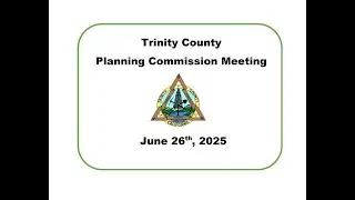 Trinity County Planning Commission Meeting 06/26/25
