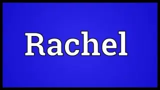 Rachel Meaning