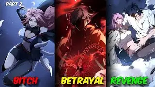He Was Betrayed by His Girlfriend & Reborn With a Mythical Talent to Take Revenge| Part 2