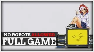 No Robots Allowed - Full Game (All Endings) | No Commentary