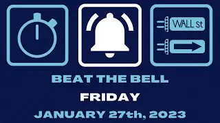 Beat the Bell LIVE - 1.27.23 - Fintwit's Favorite Morning Show!