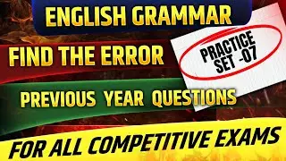 Find The Error 🔥 Previous Year Questions | Practice Set -07 |  For All Competitive Exams |