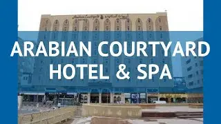 ARABIAN COURTYARD HOTEL & SPA 4* Дубай обзор &ndash; АРАБИАН КОРТЪЯРД ХОТЕЛ ЭНД СПА 4* Дубай видео обзор