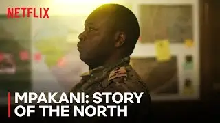 MPAKANI:STORY OF THE NORTH  | NETFLIX OFFICIAL TRAILER.