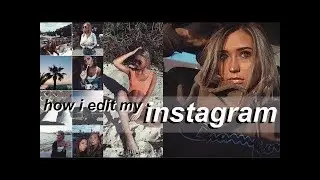 How I Edit My Instagram Photos 2018