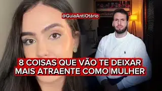 8 coisas que vão te deixar mais atraente como mulher 