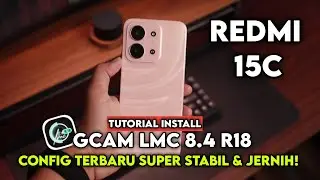 TERBARU ‼️ TUTORIAL CARA PASANG GCAM LMC 8.4 DAN CONFIG UNTUK REDMI 15C | Google Camera Redmi 15c