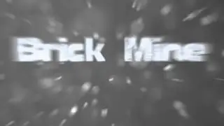 Brick Mine Intro Contest my worst?