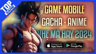 BXH Game Gacha- Anime Mới Nhất | Cấu H&igrave;nh Thấp, Dung Lượng Vừa Phải 2024