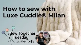 Tips and Tricks for Sewing with Luxe Cuddle&reg; Milan