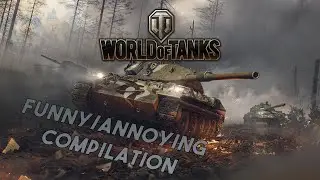 World of Tanks | Funny/Annoying moments | Compilation