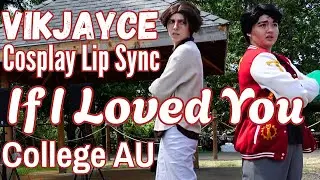 If I Loved You | Jayvik Cosplay Lip Sync