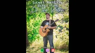 JAMIE HISCOX  -  On the Water  (Official Audio)