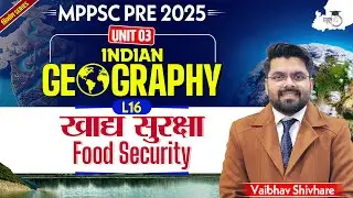 MPPSC Pre 2025 | Unit 03 | Indian Geography: Food Revolution | By Vaibhav Sir