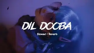 Dil Dooba Songs ( Slowed Reverb ) | Sonu Nigam | Shreya Ghoshal | No Copyright Songs | #love #song 