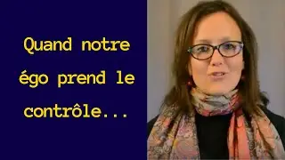 Que faire quand notre ego prend le contrôle de notre vie? [1 conseil important]