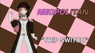 Neopolitan - Trip Switch (OFFICIAL Theme + Download Link)