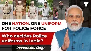 'One Nation, One Uniform for Police' - Explained by Deepanshu Singh | UPSC IAS Current Affairs