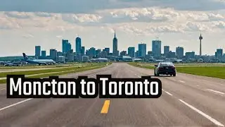 Drive away | take off from Moncton airport | landing at Toronto