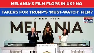Melania's Documentary Flops In UK: Seats Vacant, Soft Ticket Sale As Trump Touts Movie As Must Watch